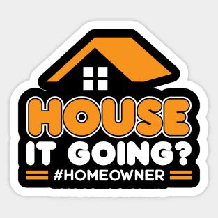 House It Going - New Homeowner Sticker